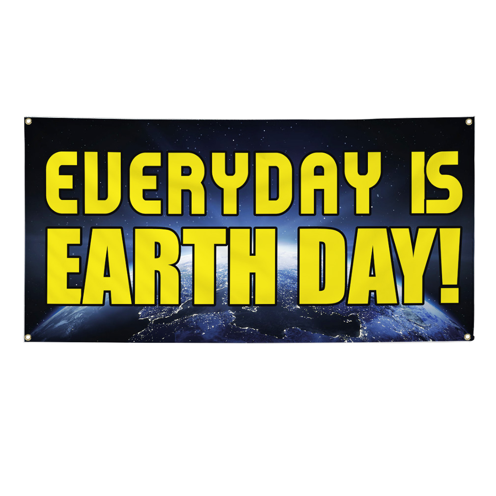 Vinyl Banner Multiple Sizes Everyday Is Earth Day! Advertising Printing Outdoor